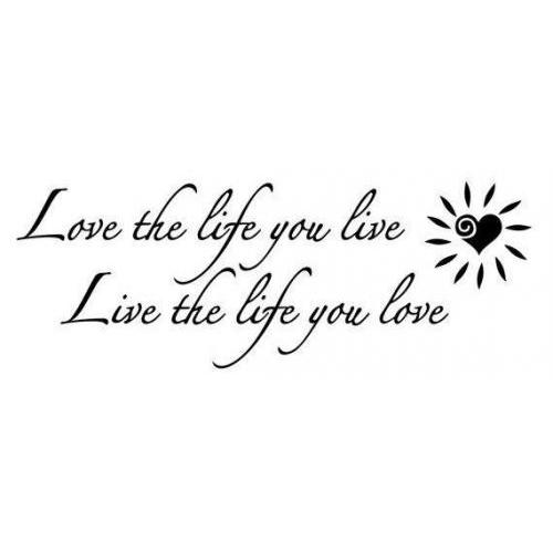 Love the life you live plaque