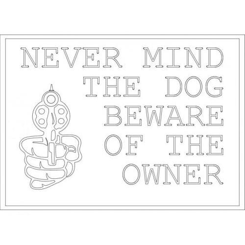 Never mind the dog beware of the owner