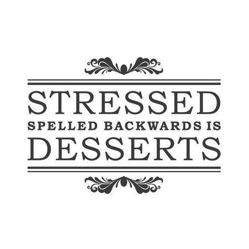 Stressed desserts quote plaque