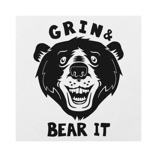 Grin and bear it